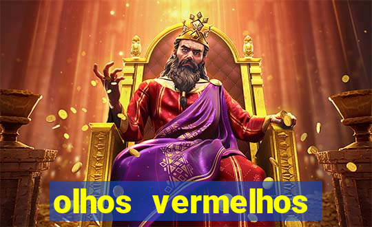 olhos vermelhos significado espiritual